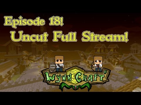 WynnCraft Adventures! - Episode: 18 - Uncut Full Stream! - Minecraft!