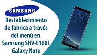 ¿Cómo restablecer datos de fábrica a través del menú en Samsung Galaxy Note SHV-E160L?
