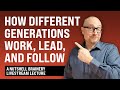 How Different Generations Work, Lead, and Follow