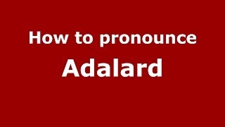 How to pronounce Adalard