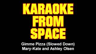 Mary-Kate and Ashley Olsen • Gimme Pizza (Slowed Down) • [Karaoke] [Instrumental Lyrics]