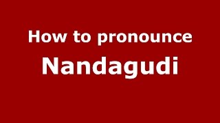 How to pronounce Nandagudi