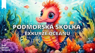PODMOŘSKÁ ŠKOLKA 2.díl - EXKURZE OCEÁNU 🪸🐬🦈🐳🐙 - edukativní audio pohádka na spaní pro děti (2026)