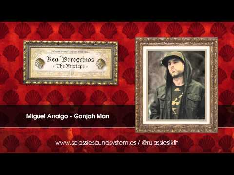 Real Peregrinos - The Mixtape - 14 - Miguel Arraigo - Ganjah Man (Dubplate)