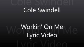 Cole Swindell - Workin On Me Lyric Video