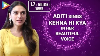 Aditi Rao Hydari Sings A.R Rahman&#39;s &#39;Kehna Hi Kya&#39; In Her SOULFUL Voice