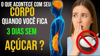O que Acontece se Você Parar de Consumir AÇÚCAR por 3 Dias?