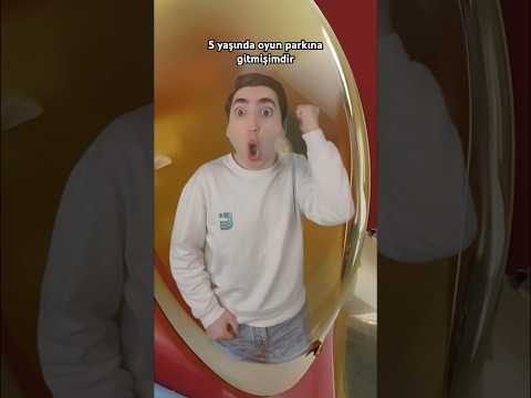 5 yaşında oyun parkına gitmişimdir