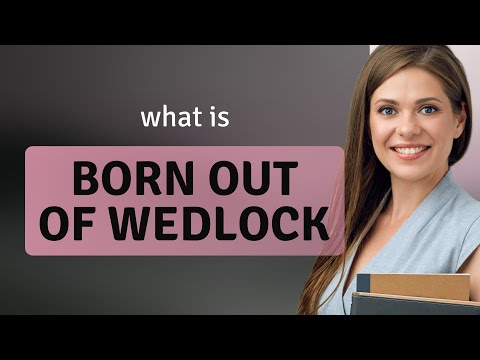 Understanding "Born Out of Wedlock"