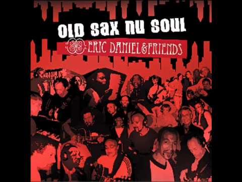 Eric Daniel & Friends - Old Sax Nu Soul (Jesus Said)