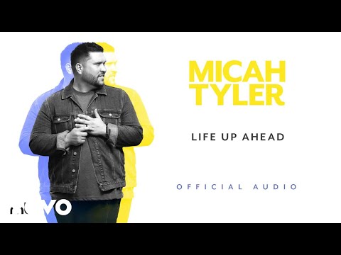 Micah Tyler - Life Up Ahead (Official Audio)