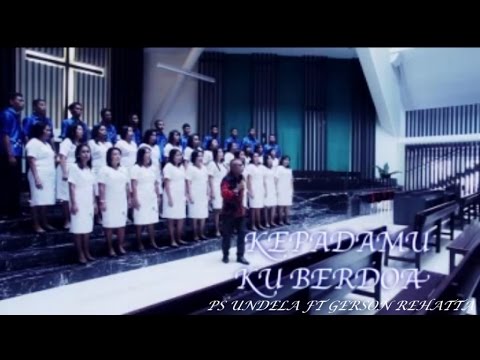 PS. Undela Ft. Gerson Rehatta - KEPADA-MU KU BERDOA || Lagu Rohani