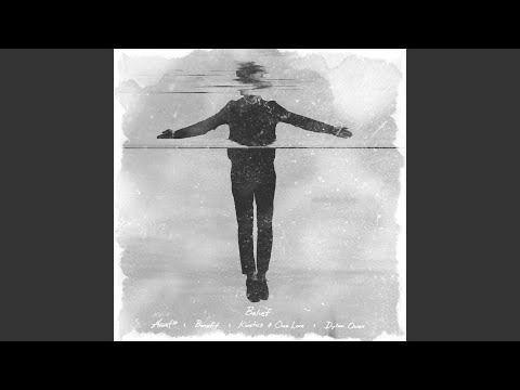 Belief (feat. Kinetics & One Love, Dylan Owen & Benefit)