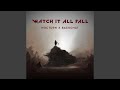 Watch It All Fall