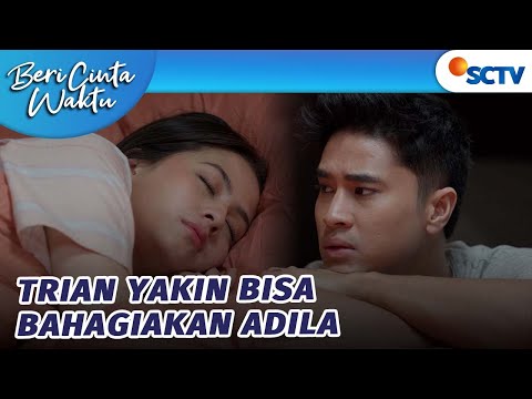 Gimanapun Caranya Trian Akan Bahagiakan Adila! | Beri Cinta Waktu - Episode 27