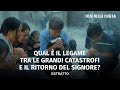 Film Della Chiesa Qual è Il Legame Tra Le Grandi Catastrofi E Il Ritorno Del Signore Estratto