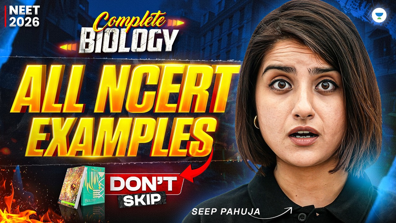 Complete Biology NCERT Examples - 100% Question Guaranteed | NEET 2026 | Seep Pahuja