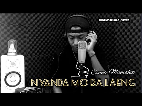 NYANDA MO BA LAENG || CONNIE MAMAHIT || HendMarkHoka_Cover by request