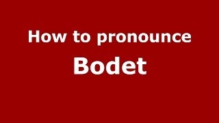 How to pronounce Bodet