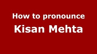 How to pronounce Kisan Mehta