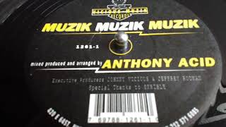 ANTHONY ACID- MUZIK,MUZIK,MUZIK