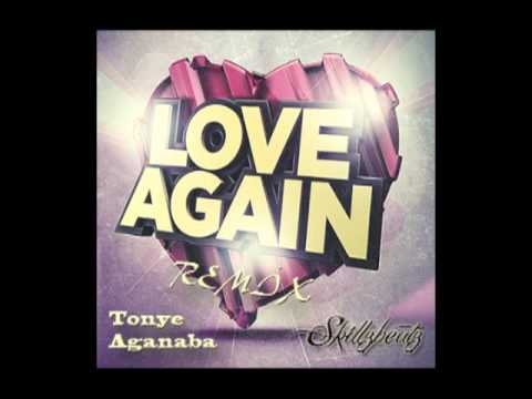 Tonye Aganaba - Love Again - Skillzbeatz remix {AUDIO}
