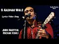 O Aasman Wale | Lyrics Video | Jubin Nautiyal | Neha K | Rochak K |  Manoj M |  Navjit B | Bhushan K