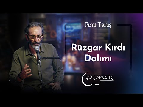 Fırat Tanış - Rüzgar Kırdı Dalımı