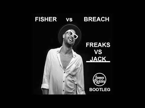 FISHER VS BREACH, FREAK VS JACK - JAMES PICKLES BOOTLEG