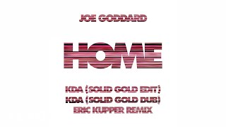 Joe Goddard - Home (KDA Solid Gold Edit) (Official Audio)