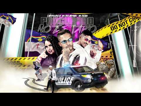 MC RICARDINHO, MC REINO, LARYSSA REAL - PROCURADO NO ESTADO