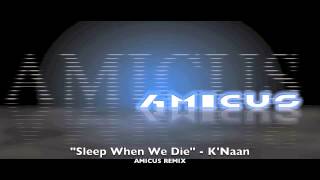 Sleep When We Die - K'Naan (Amicus remix)