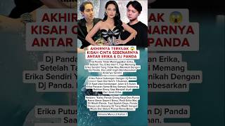 Download lagu AKHIRNYA TERKUAK 😱 Kisah Cinta Sebenarnya Antar Erika, Dj Panda & Dj Bravy mp3