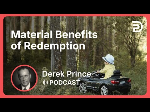 Material Benefits of Redemption | Part 5 - Claiming Our Inheritance | Derek Prince