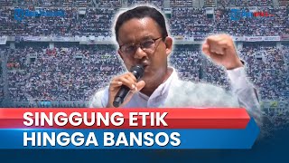 [FULL] Anies Bakar Semangat Pendukung di Kampanye, Ingin Bansos Naik Kelas & Etik Dijunjung Tinggi
