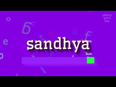 SANDHYA - HOW TO PRONOUNCE IT?