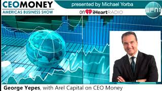 George Yepes, with Arel Capital on CEO Money