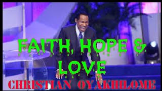 Christian oyakhilome -FAITH, HOPE &amp; LOVE (Powerful Sermon)