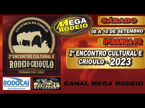SÁBADO DE MANHÃ-CTG  ESTÂNCIA RIO VERMEHO - 2º ENCONTRO CUTURAL E RODEIO CRIOULO  2023 - IPIRANGA-PR