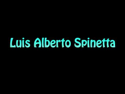 Learn How To Pronounce Luis Alberto Spinetta
