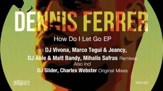 Dennis Ferrer feat. K.T. Brooks - How Do I Let Go (DJ Able & Matt Bandy Remix)