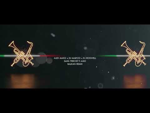 Alex Mako x DJ Marvio x DJ Roswell - Sara Perche Ti Amo | Balkan Remix