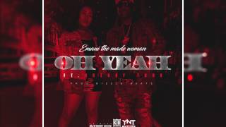 Emani The Made Woman - Oh Yeah (Feat. Hot Boy Turk)