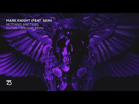Mark Knight (feat. Skin) - Nothing Matters (Sultan + Shepard Remix)