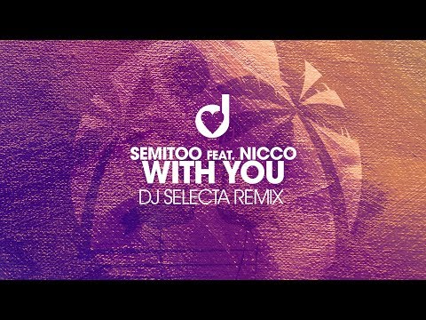 Semitoo feat. Nicco – With You (Dj Selecta Remix)
