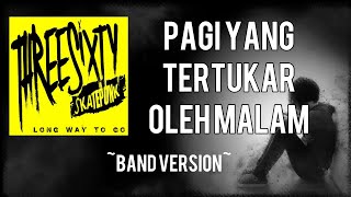 Download lagu Pagi yang tertukar oleh malam - Threesixty |band version mp3 Download lagu Pagi yang tertukar oleh malam - Threesixty |band version mp3