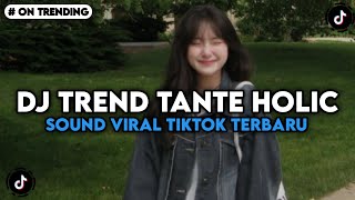 Download lagu DJ TREND TANTE HOLIC VIRAL TIKTOK TERBARU 2026 mp3