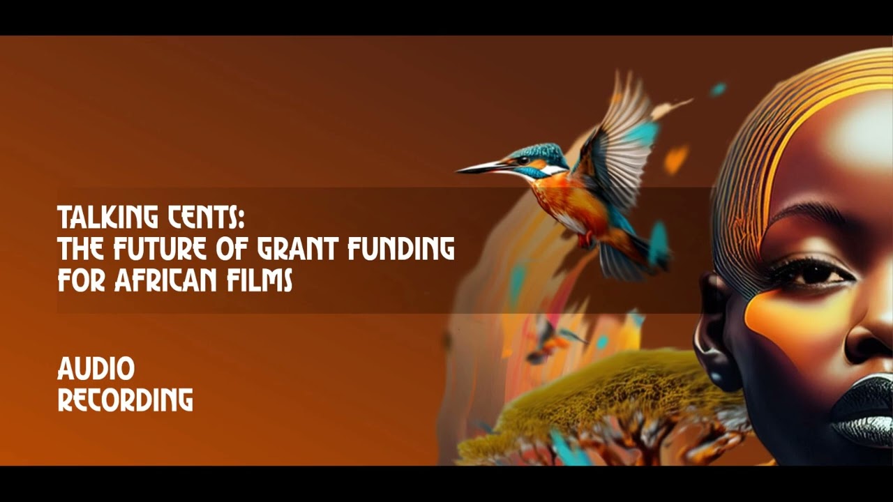 Talking Cents: The Future of Grant Funding for African Films