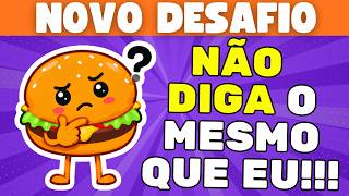 🤐 NÃO DIGA O MESMO QUE EU | Será que GANHA de Mim?