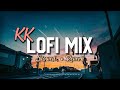 KK Song Mashup Lofi Slowed Reverb KK Lofi Mode Lofi Mod3